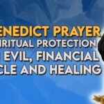 Saint Benedict Prayer For Spiritual Protection From Evil, Financial Miracle and Healing