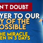 Say This Prayer To Our Lady Of The Impossible