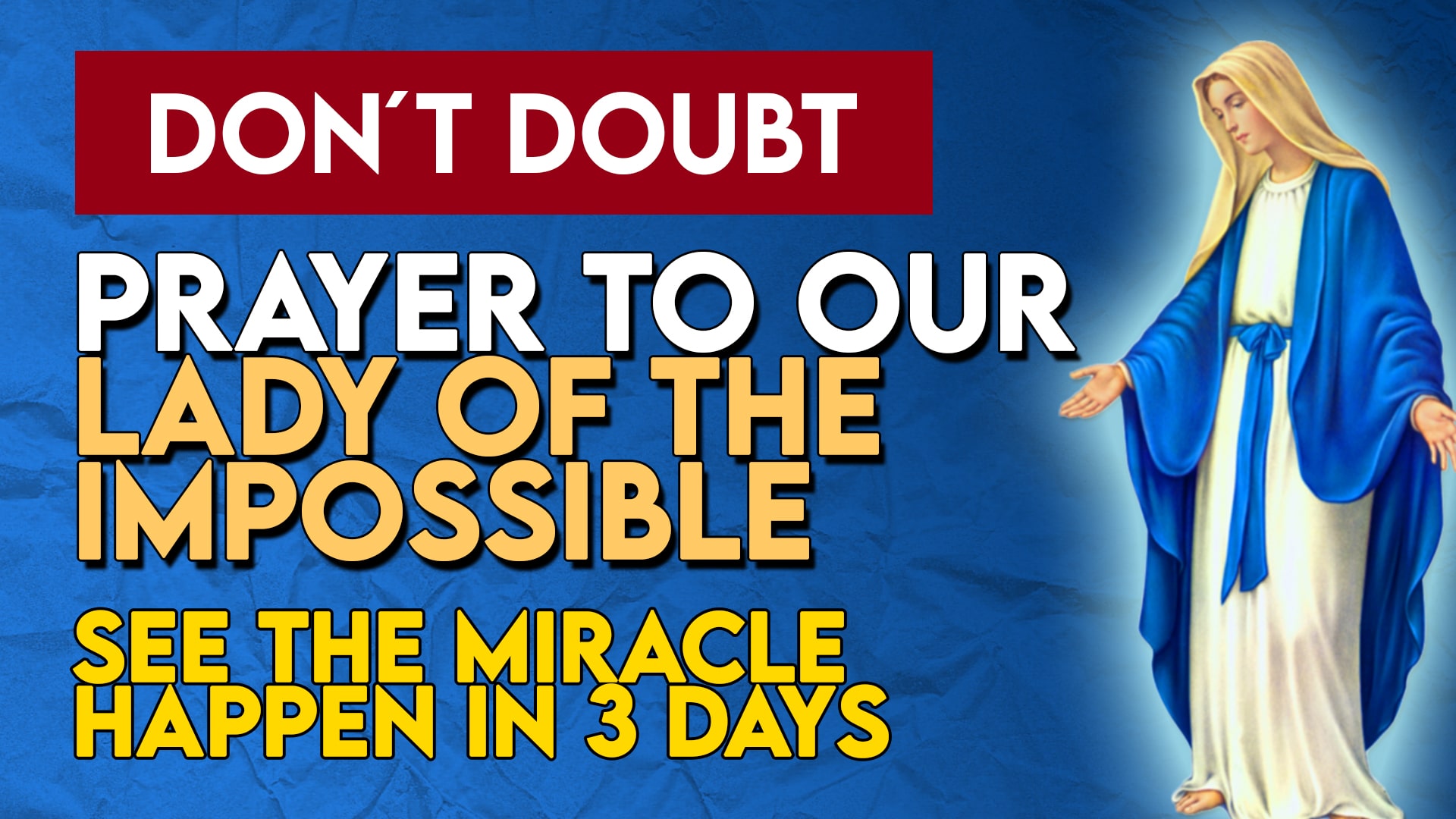 Say This Prayer To Our Lady Of The Impossible