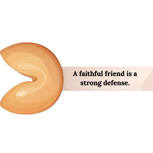 A Faithful Friend is a Strong Defense.