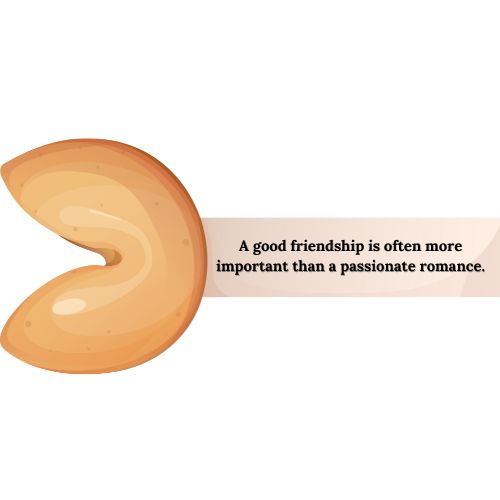 A good friendship is often more important than a passionate romance.
