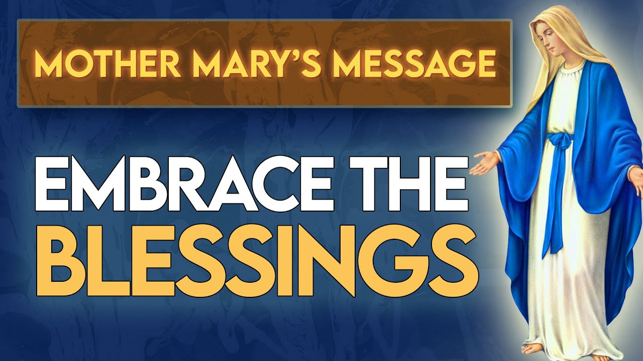 embrace the blessing of mother mary