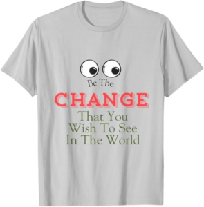 be the change in the world