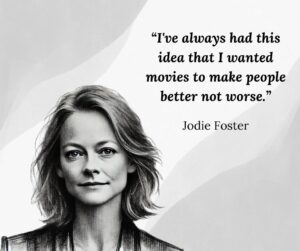 How Jodie Foster Uses Films to Inspire Empathy and Growth