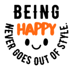 being happy never goes out of style